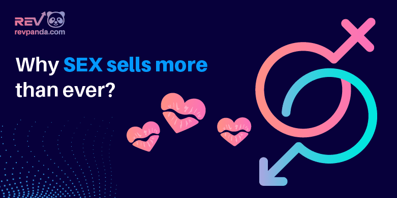 Why Sex Sells More than Ever