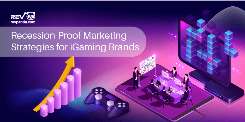 How to Create a Recession-Proof Marketing Strategies for Your iGaming Business