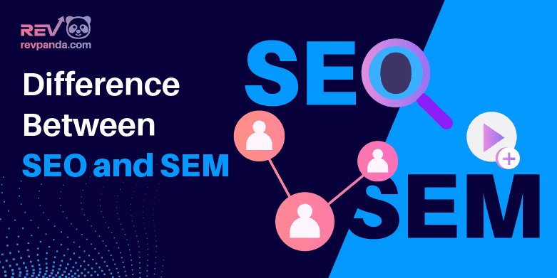 What is the Difference Between SEO and SEM?