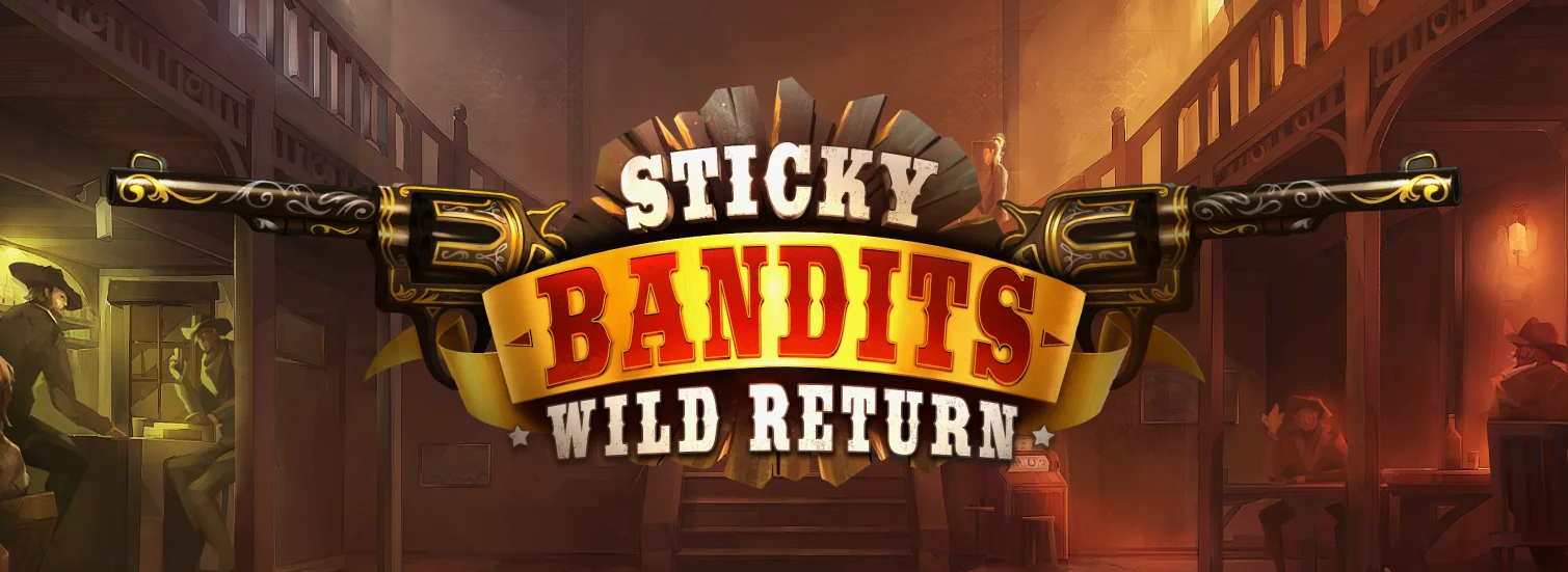 A Wild West-themed image with a saloon in the background. The text "STICKY BANDITS WILD RETURN" is displayed on a banner, with two revolvers pointing outwards on either side.